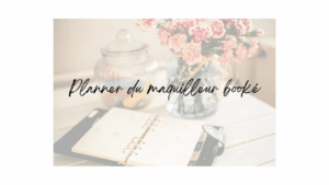 Le planner du maquilleur.euse booké